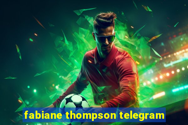 fabiane thompson telegram